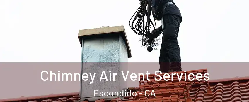 Chimney Air Vent Services Escondido - CA
