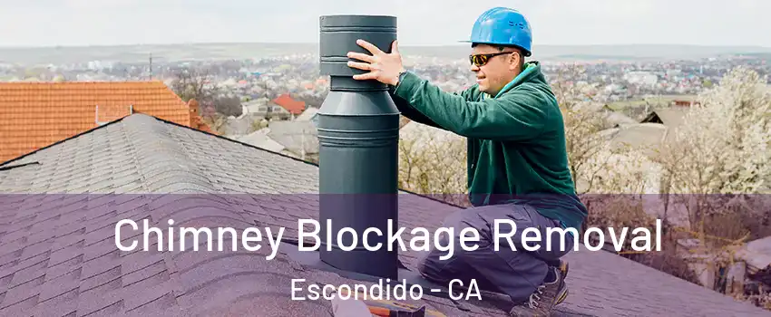 Chimney Blockage Removal Escondido - CA