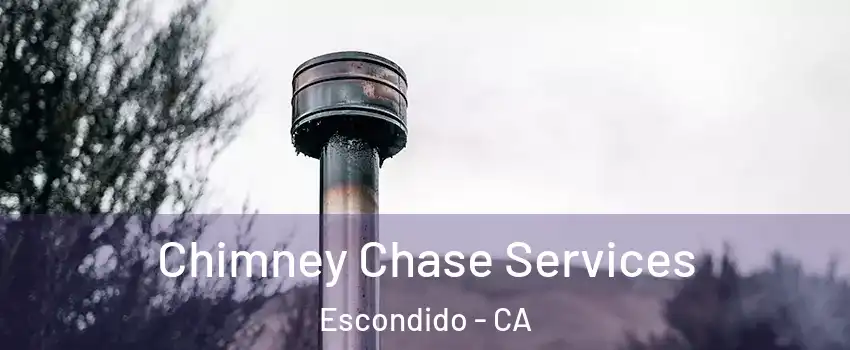 Chimney Chase Services Escondido - CA