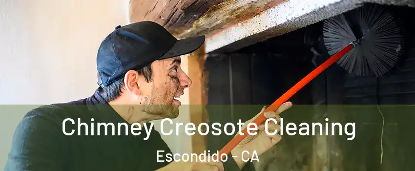 Chimney Creosote Cleaning Escondido - CA