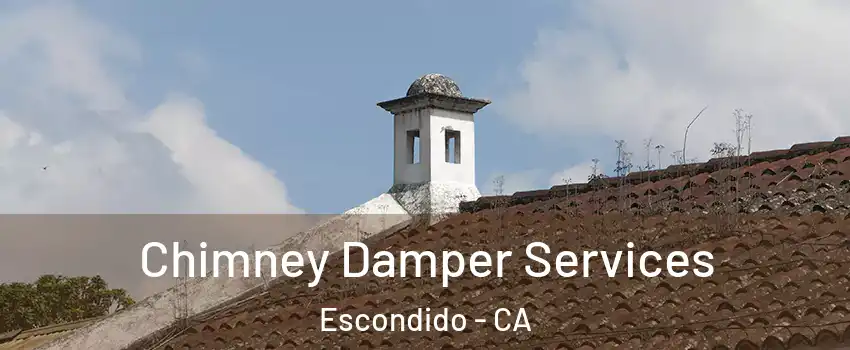 Chimney Damper Services Escondido - CA