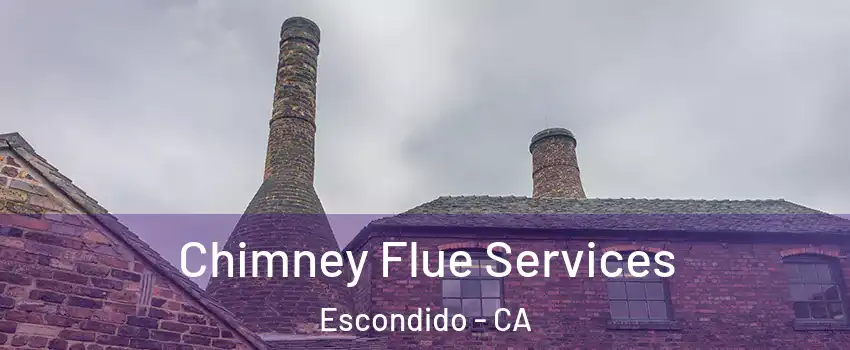 Chimney Flue Services Escondido - CA
