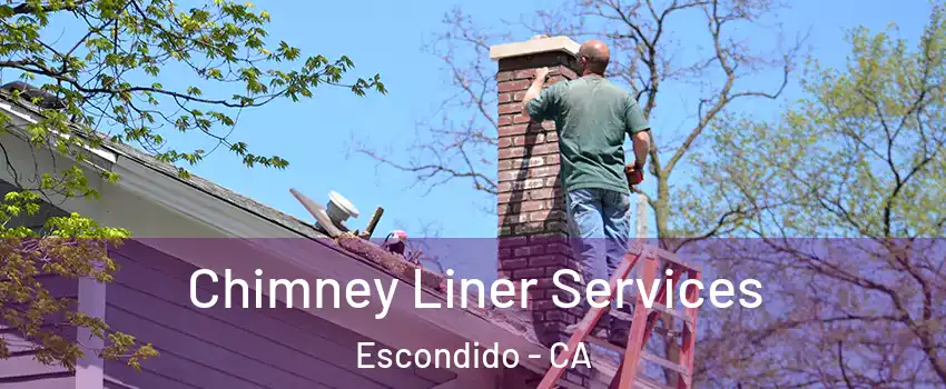 Chimney Liner Services Escondido - CA