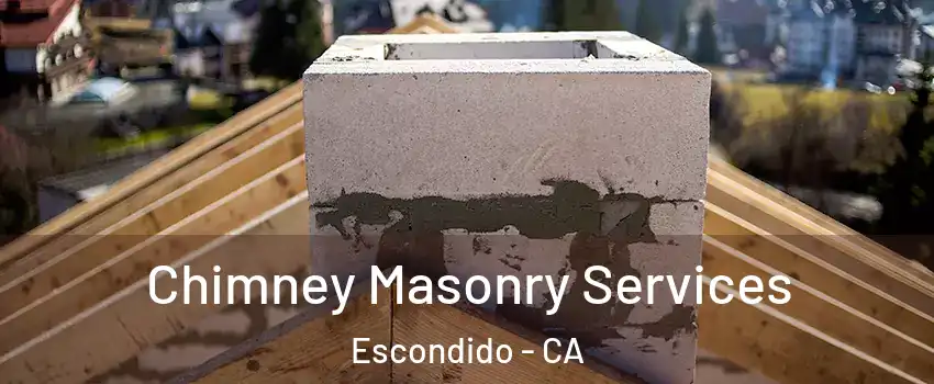 Chimney Masonry Services Escondido - CA