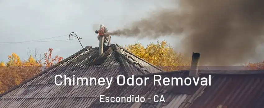 Chimney Odor Removal Escondido - CA