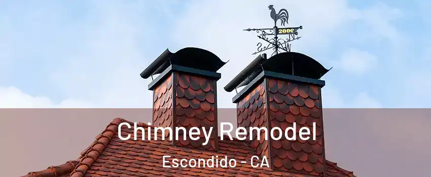 Chimney Remodel Escondido - CA