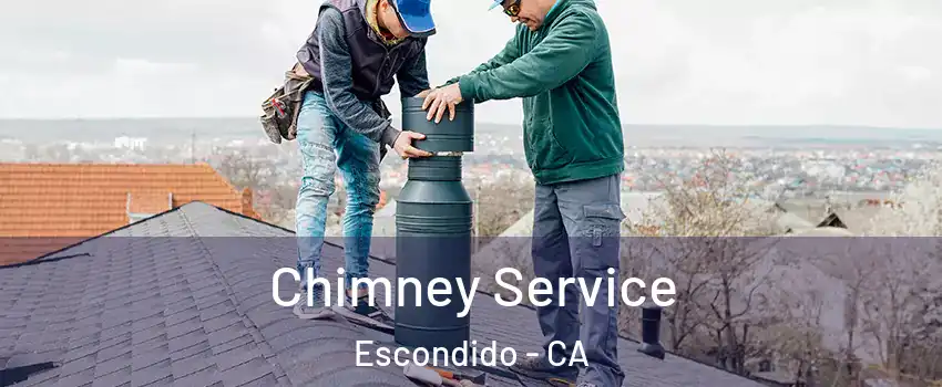 Chimney Service Escondido - CA
