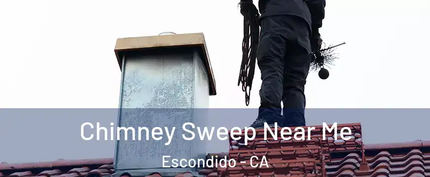 Chimney Sweep Near Me Escondido - CA