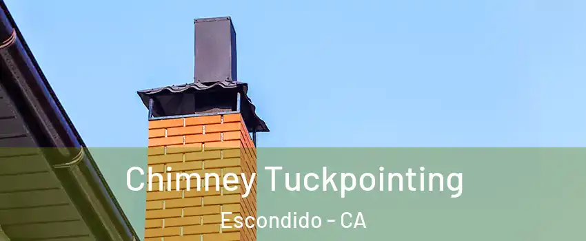 Chimney Tuckpointing Escondido - CA
