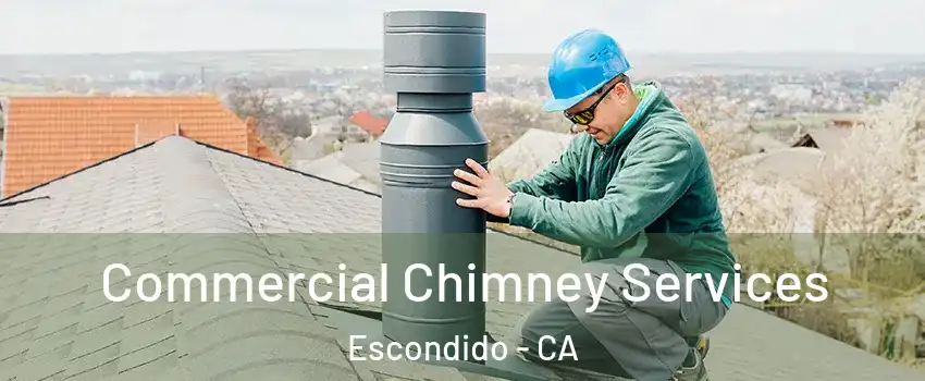 Commercial Chimney Services Escondido - CA