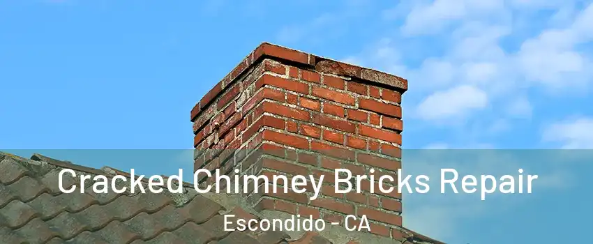 Cracked Chimney Bricks Repair Escondido - CA
