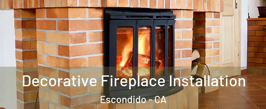 Decorative Fireplace Installation Escondido - CA