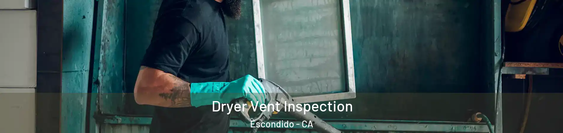 Dryer Vent Inspection Escondido - CA