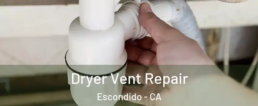 Dryer Vent Repair Escondido - CA