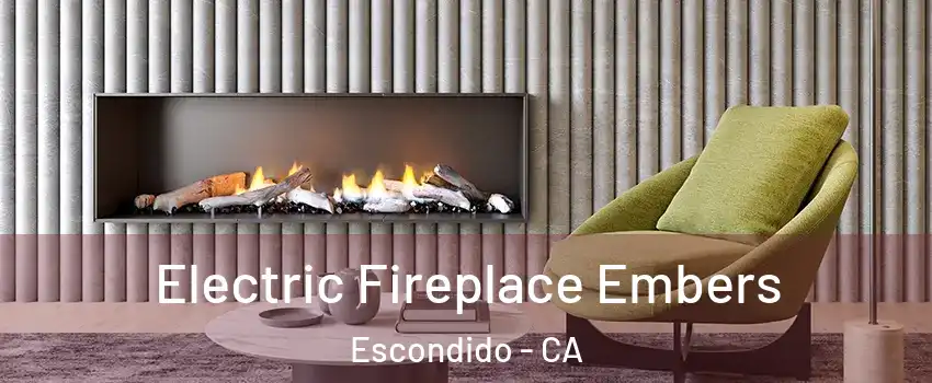 Electric Fireplace Embers Escondido - CA