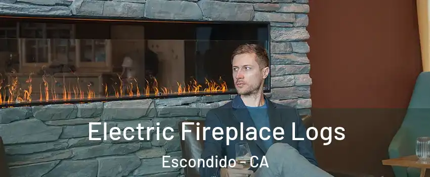 Electric Fireplace Logs Escondido - CA