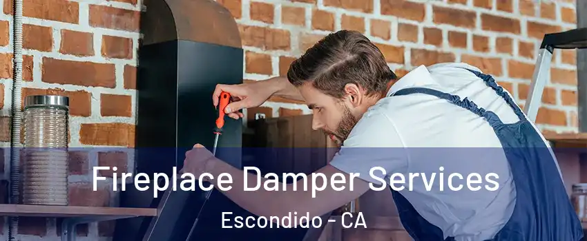 Fireplace Damper Services Escondido - CA