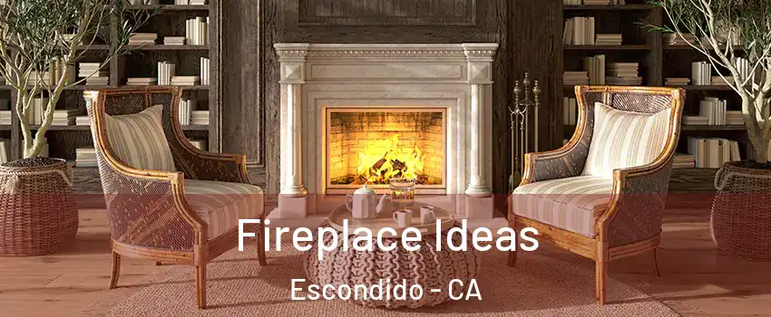 Fireplace Ideas Escondido - CA