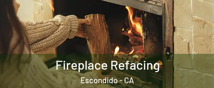 Fireplace Refacing Escondido - CA