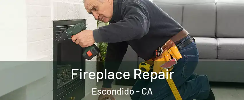Fireplace Repair Escondido - CA