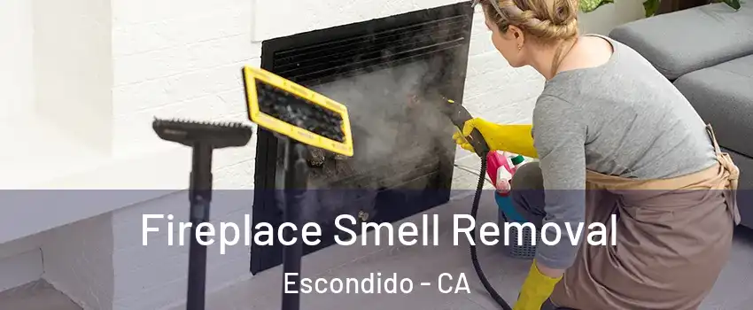 Fireplace Smell Removal Escondido - CA