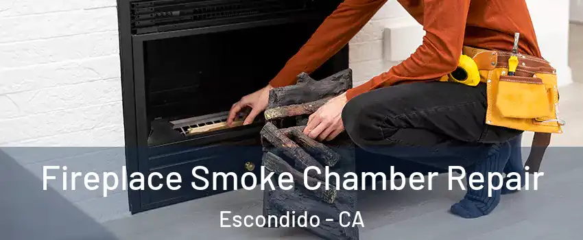 Fireplace Smoke Chamber Repair Escondido - CA