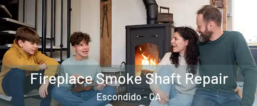 Fireplace Smoke Shaft Repair Escondido - CA