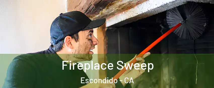 Fireplace Sweep Escondido - CA