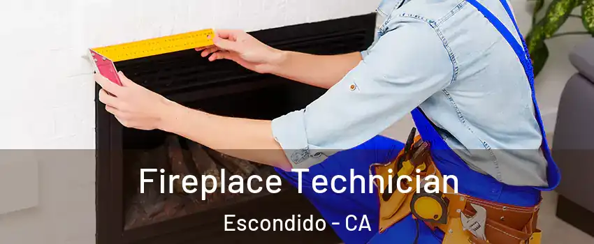 Fireplace Technician Escondido - CA