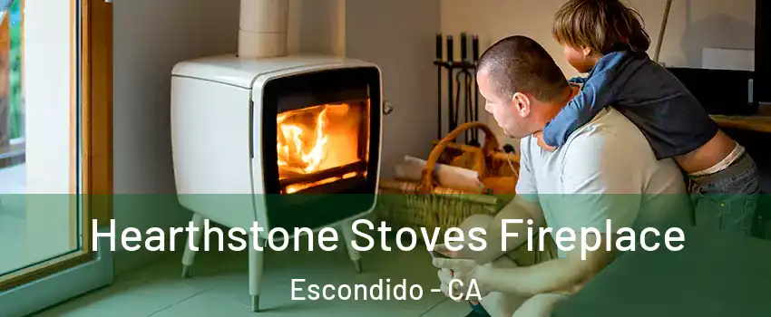 Hearthstone Stoves Fireplace Escondido - CA