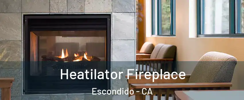 Heatilator Fireplace Escondido - CA