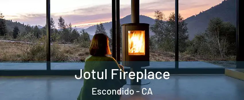 Jotul Fireplace Escondido - CA