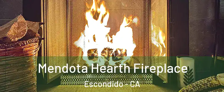 Mendota Hearth Fireplace Escondido - CA