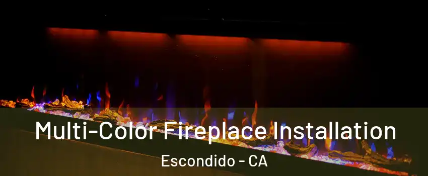 Multi-Color Fireplace Installation Escondido - CA