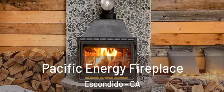 Pacific Energy Fireplace Escondido - CA