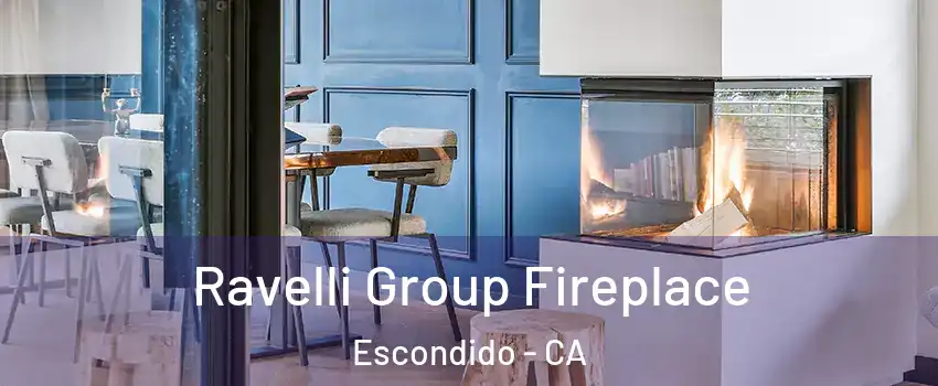 Ravelli Group Fireplace Escondido - CA