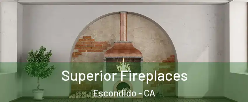 Superior Fireplaces Escondido - CA