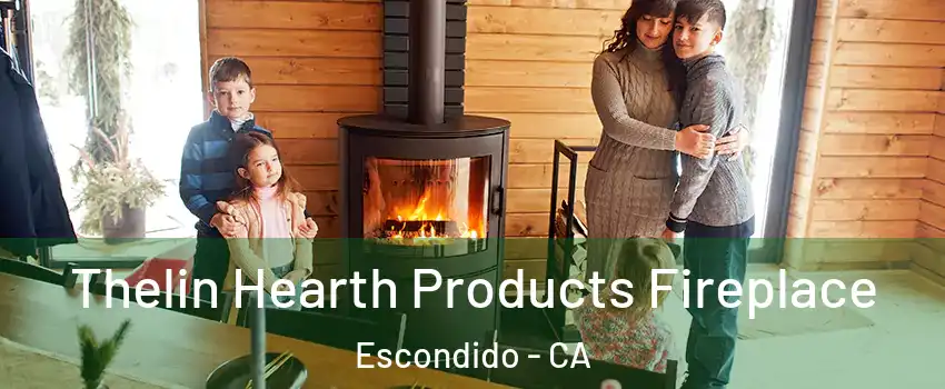 Thelin Hearth Products Fireplace Escondido - CA