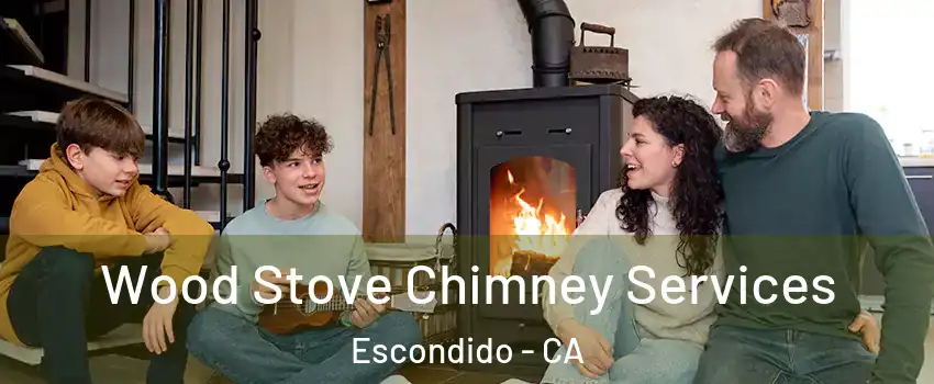 Wood Stove Chimney Services Escondido - CA